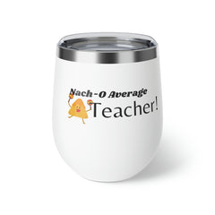 Nacho Average Teacher - Copper Vacuum Insulated Cup, 12oz