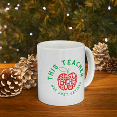 This Teacher Has Just Retired - Ceramic Mug 11oz