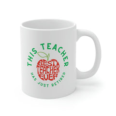 This Teacher Has Just Retired - Ceramic Mug 11oz