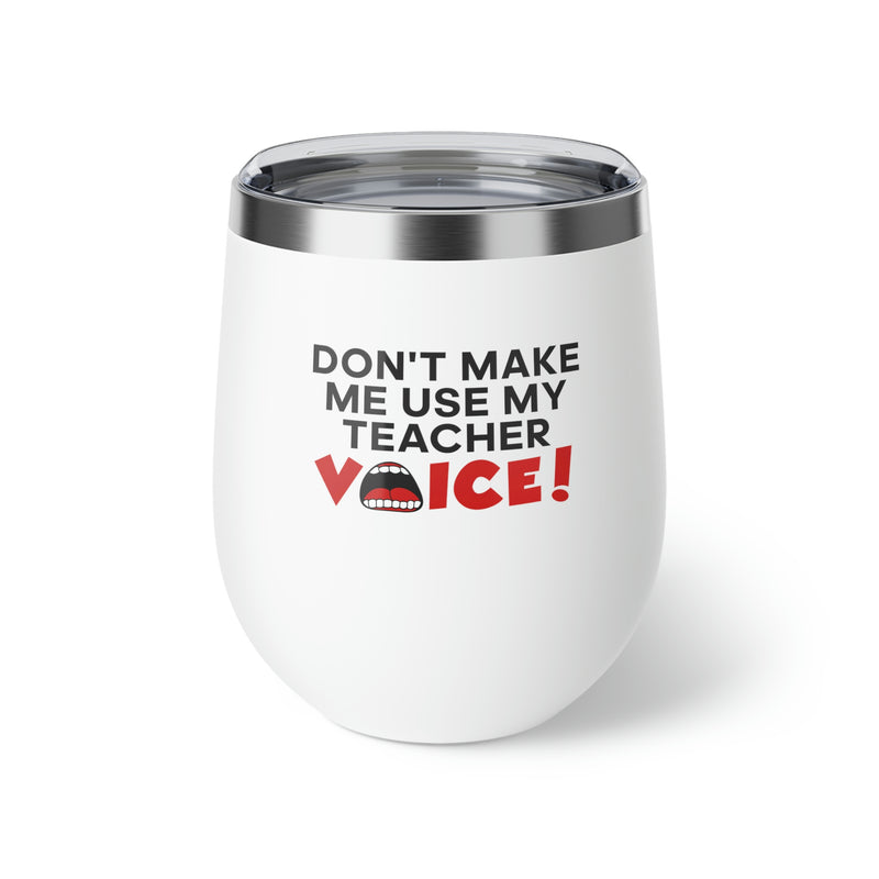 Don't Make Me Use My Teacher Voice - Copper Vacuum Insulated Cup, 12oz