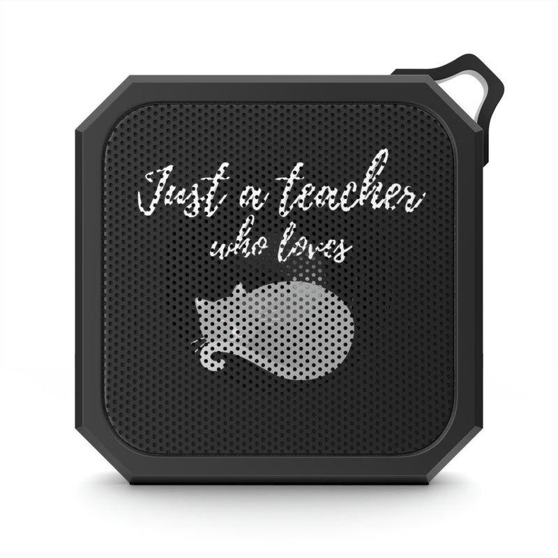 Just a Teacher Who Loves Cats - Blackwater Outdoor Bluetooth Speaker