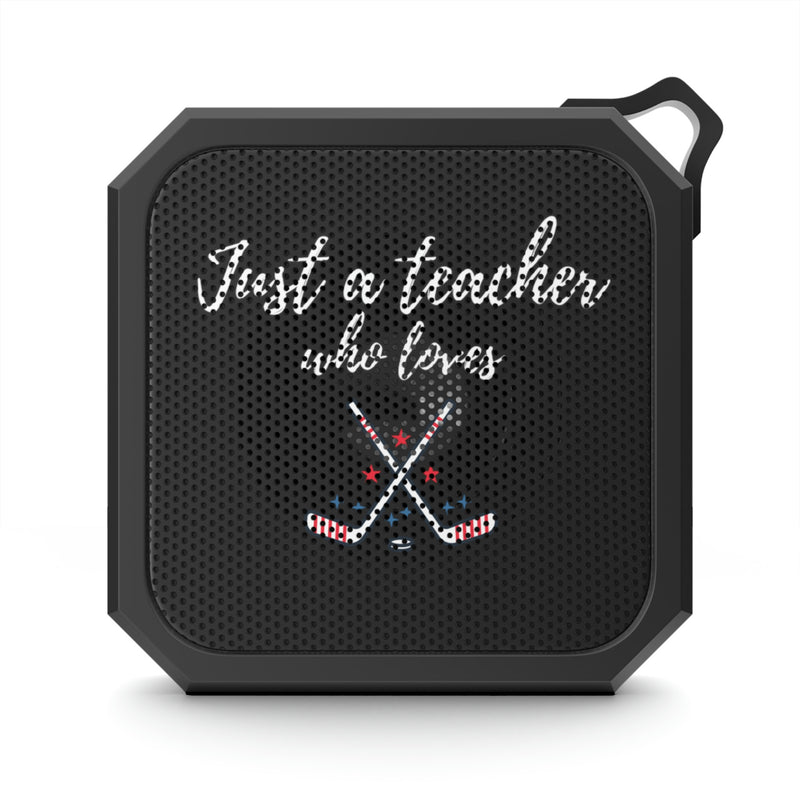 Just a Teacher Who Loves Ice Hockey - Blackwater Outdoor Bluetooth Speaker