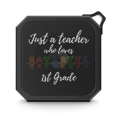 Just a Teacher Who Loves 1st Grade - Blackwater Outdoor Bluetooth Speaker