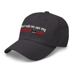 Don't Make Me Use My Teacher Voice - Dad hat