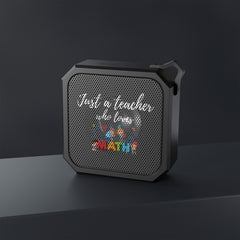 Just A Teacher Who Loves Math - Blackwater Outdoor Bluetooth Speaker