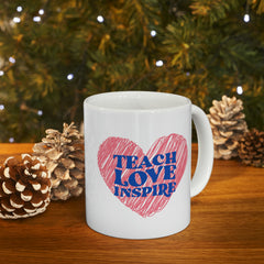 Teach Love Inspire - Ceramic Mug 11oz