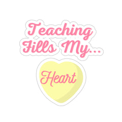 Teaching Fills My Heart - Kiss-Cut Stickers