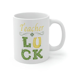 Teacher Luck - Ceramic Mug 11oz