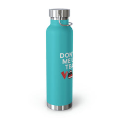 Don't Make Me Use My Teacher Voice - Copper Vacuum Insulated Bottle, 22oz