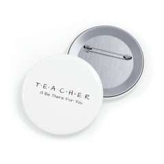 Teacher FRIENDS - Round Pins