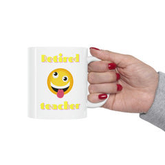 Retired Teacher - Ceramic Mug 11oz