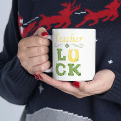 Teacher Luck - Ceramic Mug 11oz