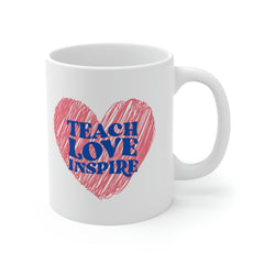 Teach Love Inspire - Ceramic Mug 11oz