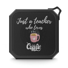 Just a Teacher Who Loves Coffee (Pink Cup) - Blackwater Outdoor Bluetooth Speaker