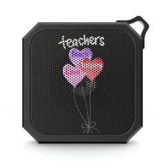 Teachers Teach, Love, Inspire - Blackwater Outdoor Bluetooth Speaker