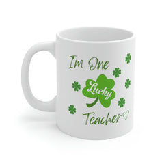 I'm One Lucky Teacher - Ceramic Mug 11oz