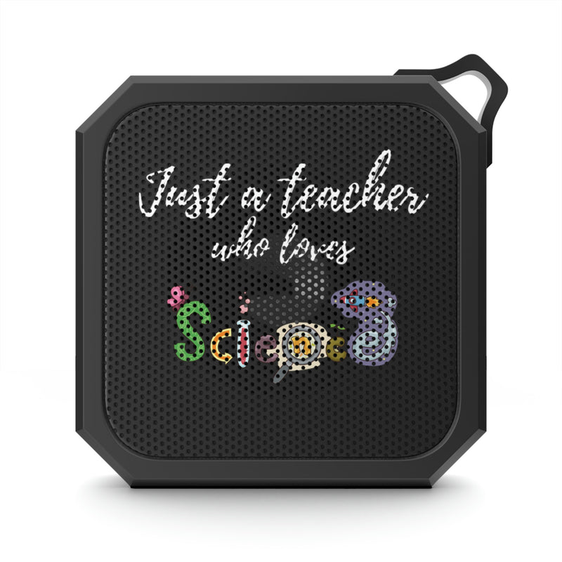 Just A Teacher Who Loves Science 2 - Blackwater Outdoor Bluetooth Speaker