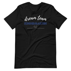 Dream Team Kindergarten Teacher Shirt