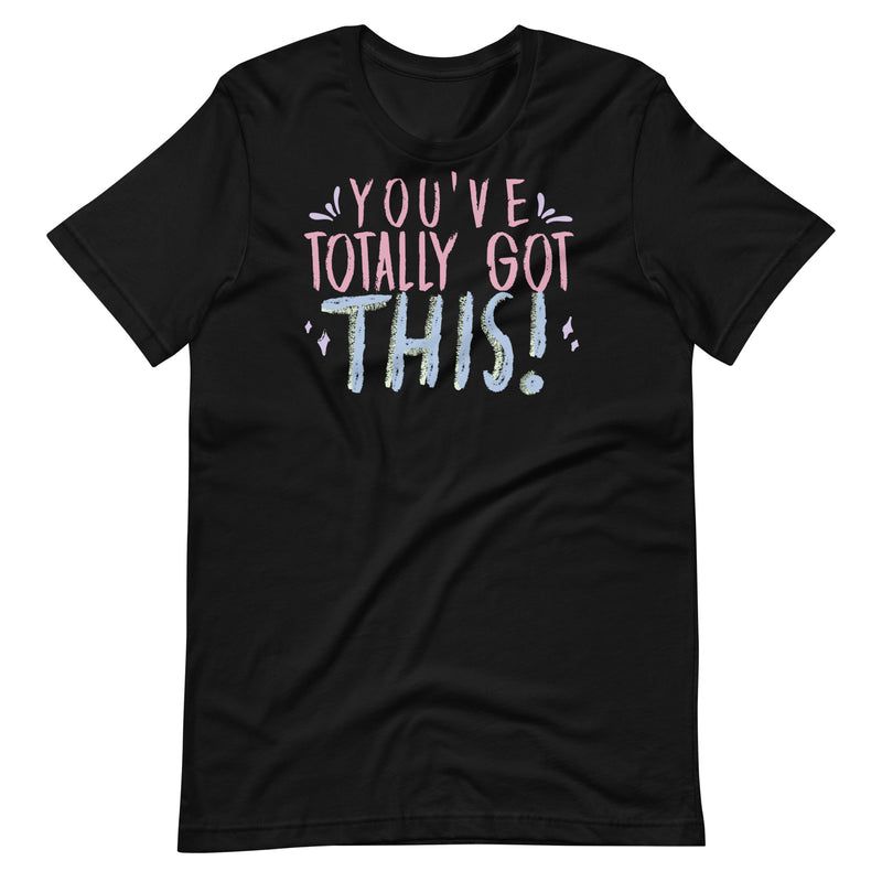 You've Totally got This Teacher Shirt