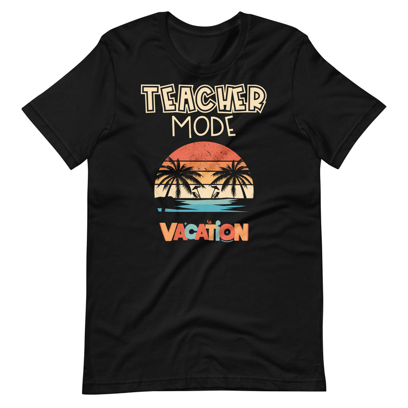 Teacher Mode Vacation - Unisex t-shirt