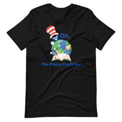 Oh The Places You Will Go Teacher Shirt