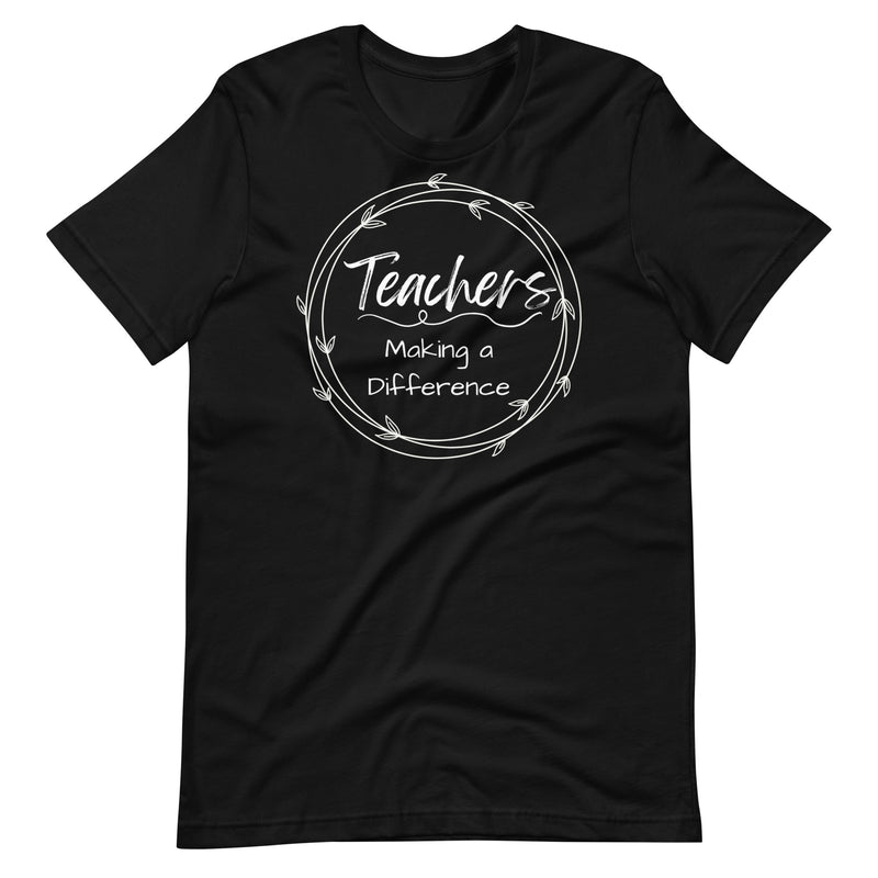 Teachers Making a Difference Teacher Shirt