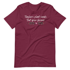 Teachers Plant Seeds That Grow Shirt