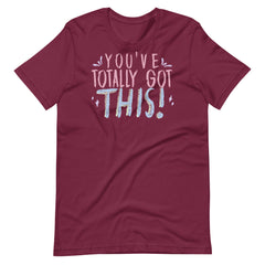 You've Totally got This Teacher Shirt