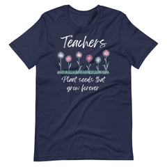 Teachers Plant Seeds Shirt