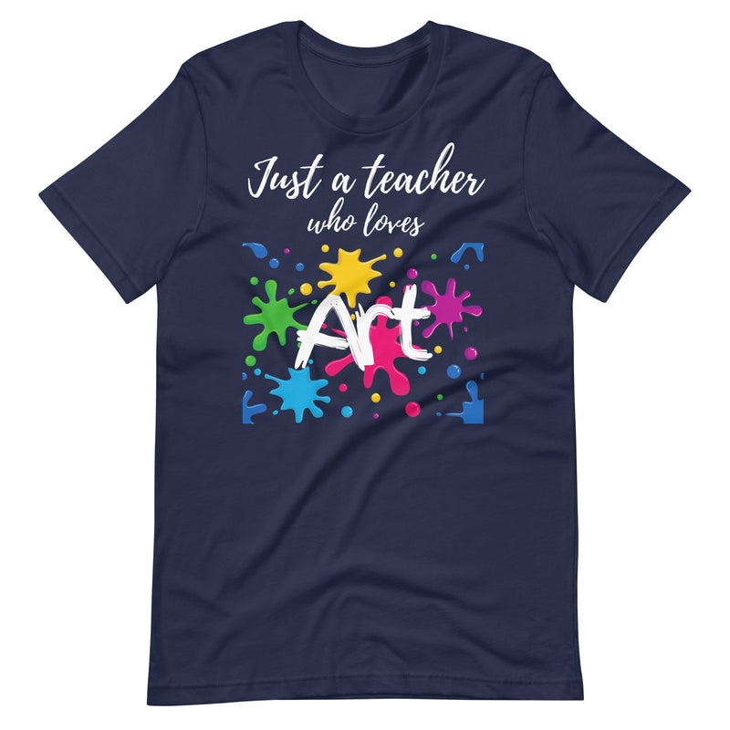 Just a Teacher Who Loves Art Teacher Shirt