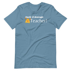 Nacho Average Teacher Shirt