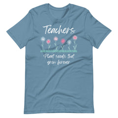 Teachers Plant Seeds Shirt